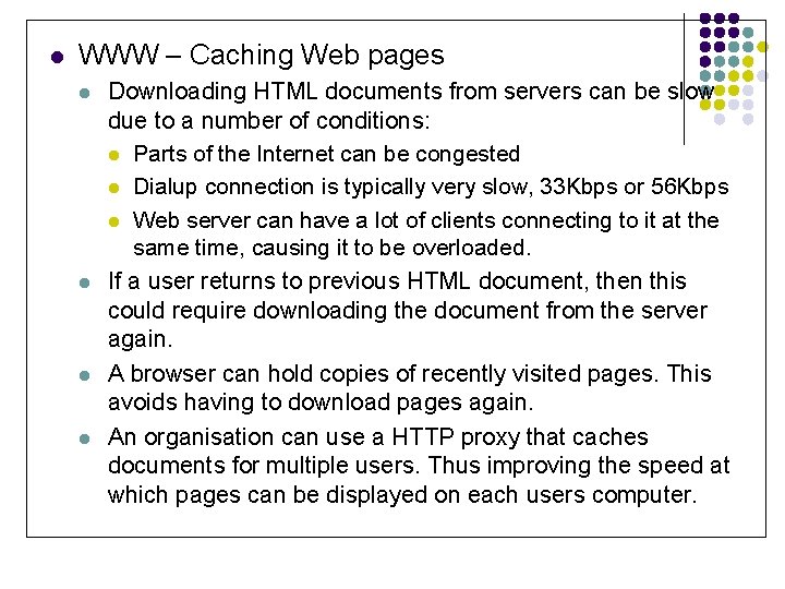 l WWW – Caching Web pages l l Downloading HTML documents from servers can