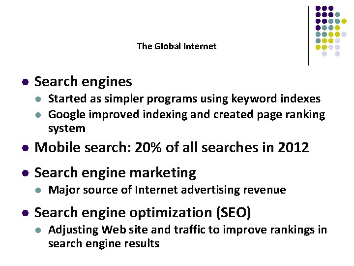 The Global Internet l Search engines l l Started as simpler programs using keyword