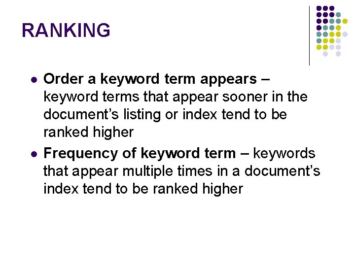 RANKING l l Order a keyword term appears – keyword terms that appear sooner