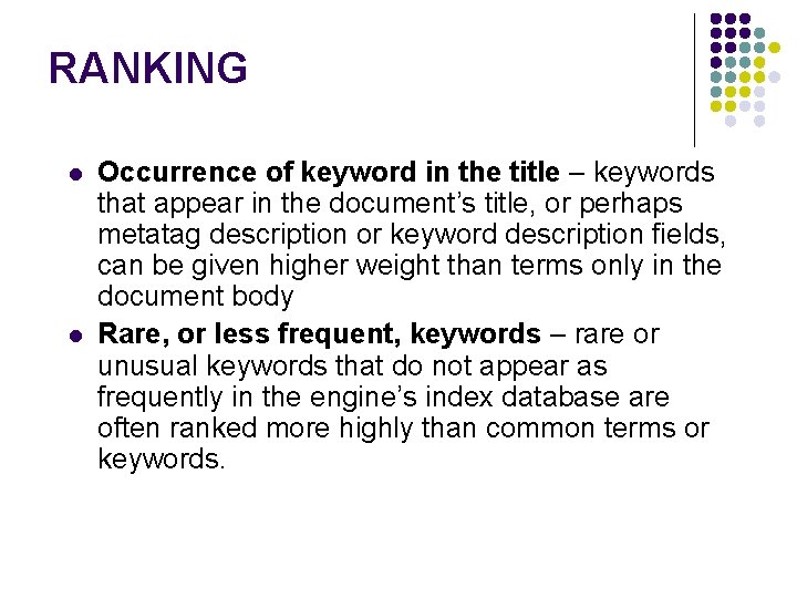 RANKING l l Occurrence of keyword in the title – keywords that appear in