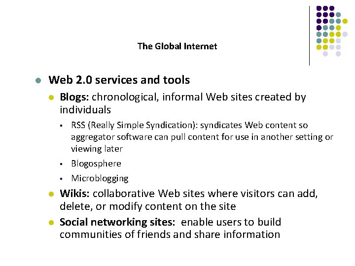 The Global Internet l Web 2. 0 services and tools l Blogs: chronological, informal