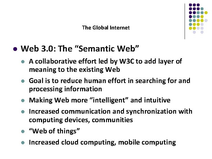 The Global Internet l Web 3. 0: The “Semantic Web” l l l A