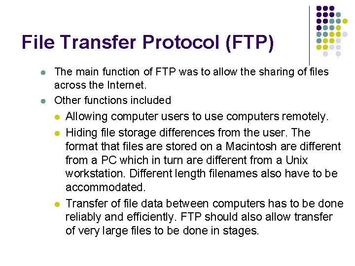 File Transfer Protocol (FTP) l l The main function of FTP was to allow