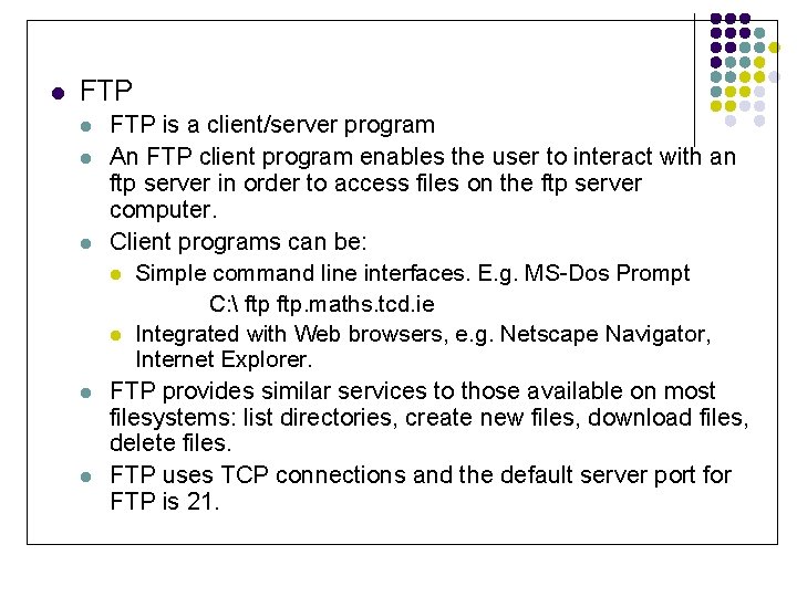 l FTP l l l FTP is a client/server program An FTP client program