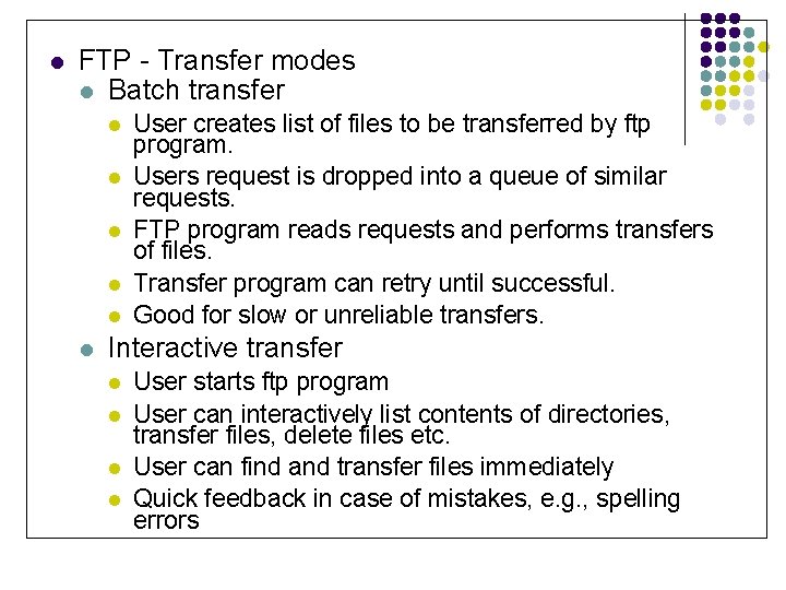 l FTP - Transfer modes l Batch transfer l l l User creates list