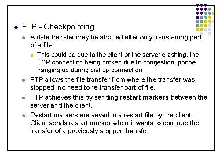 l FTP - Checkpointing l l A data transfer may be aborted after only