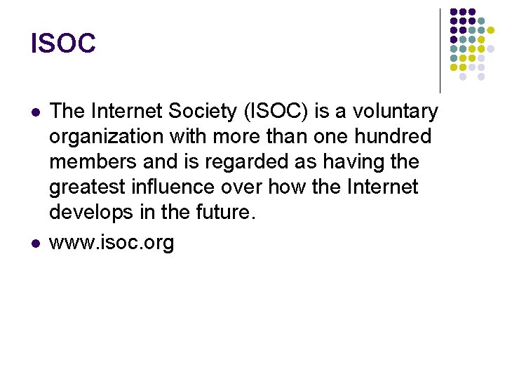 ISOC l l The Internet Society (ISOC) is a voluntary organization with more than