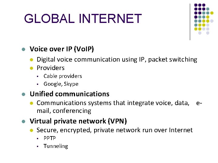 GLOBAL INTERNET l Voice over IP (Vo. IP) l l Digital voice communication using