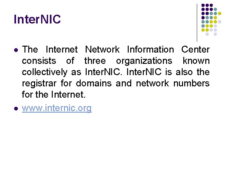 Inter. NIC l l The Internet Network Information Center consists of three organizations known