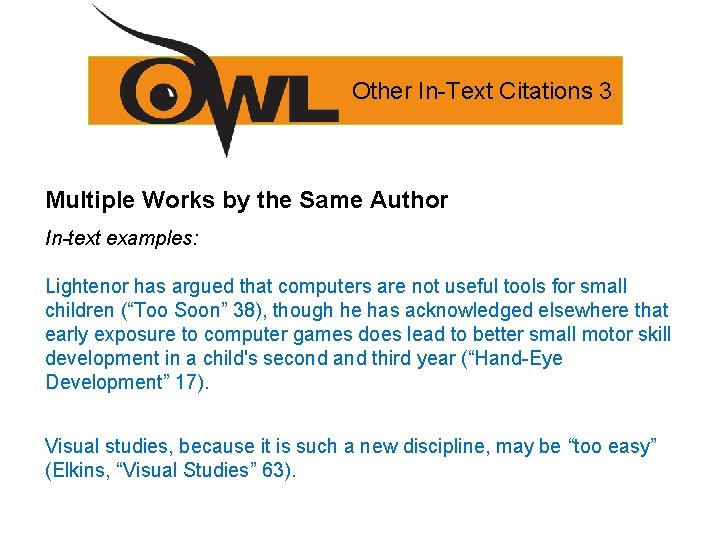 Other In-Text Citations 3 Multiple Works by the Same Author In-text examples: Lightenor has