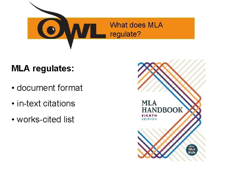 What does MLA regulate? MLA regulates: • document format • in-text citations • works-cited