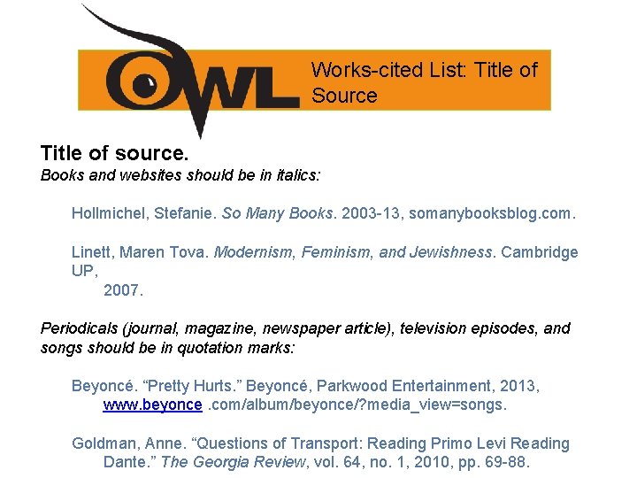 Works-cited List: Title of Source Title of source. Books and websites should be in
