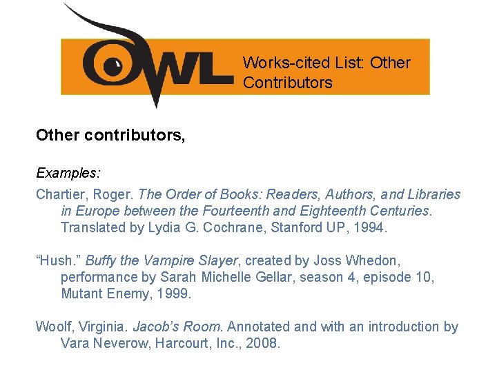 Works-cited List: Other Contributors Other contributors, Examples: Chartier, Roger. The Order of Books: Readers,