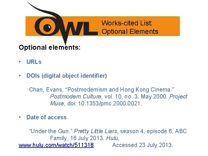 Works-cited List: Optional Elements Optional elements: • URLs • DOIs (digital object identifier) Chan,