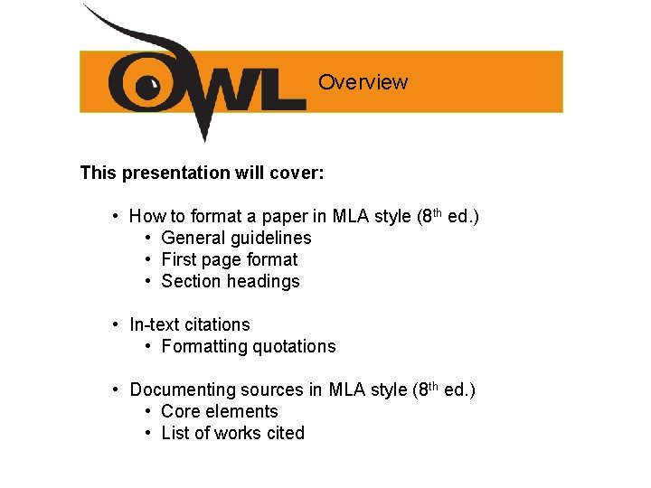 Overview This presentation will cover: • How to format a paper in MLA style