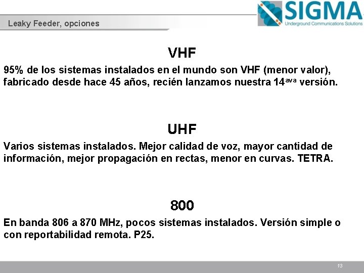 Leaky Feeder, opciones VHF 95% de los sistemas instalados en el mundo son VHF