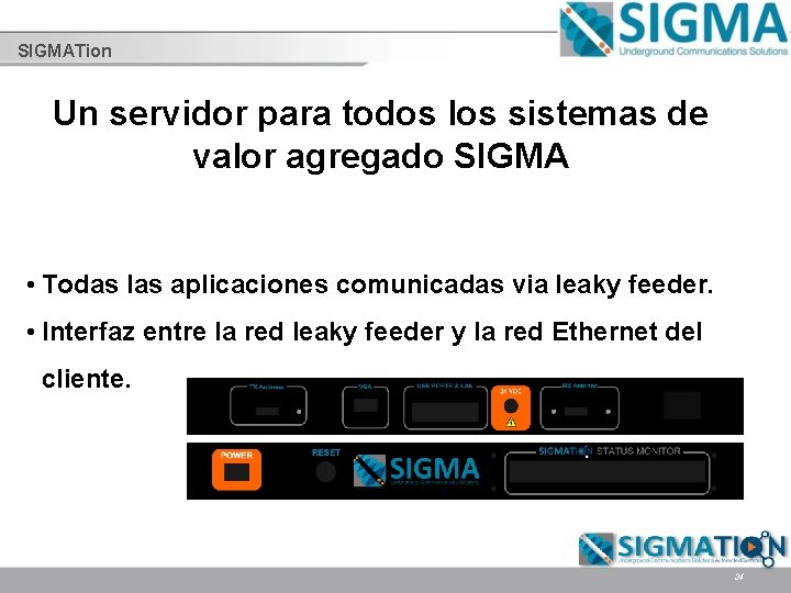 SIGMATion Un servidor para todos los sistemas de valor agregado SIGMA • Todas las
