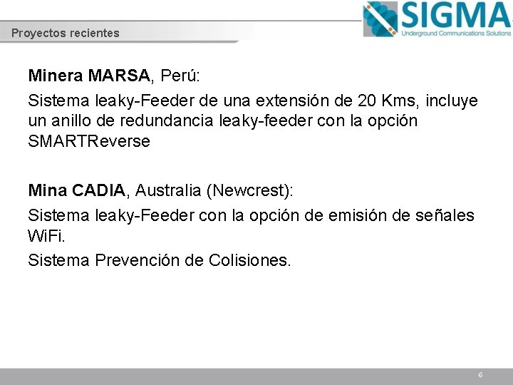 Proyectos recientes Minera MARSA, Perú: Sistema leaky-Feeder de una extensión de 20 Kms, incluye