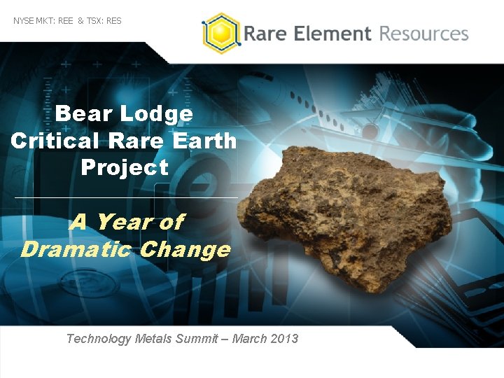 NYSE MKT: REE & TSX: RES Bear Lodge Critical Rare Earth Project A Year