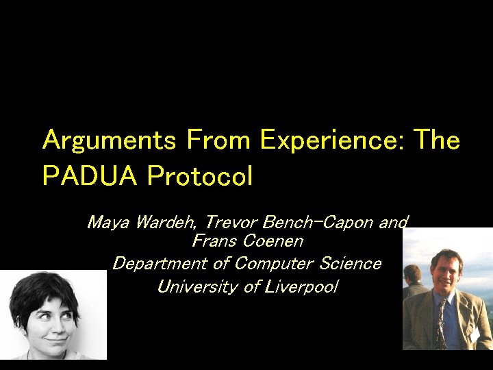 Arguments From Experience: The PADUA Protocol Maya Wardeh, Trevor Bench-Capon and Frans Coenen Department