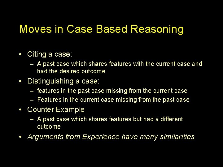 Moves in Case Based Reasoning • Citing a case: – A past case which
