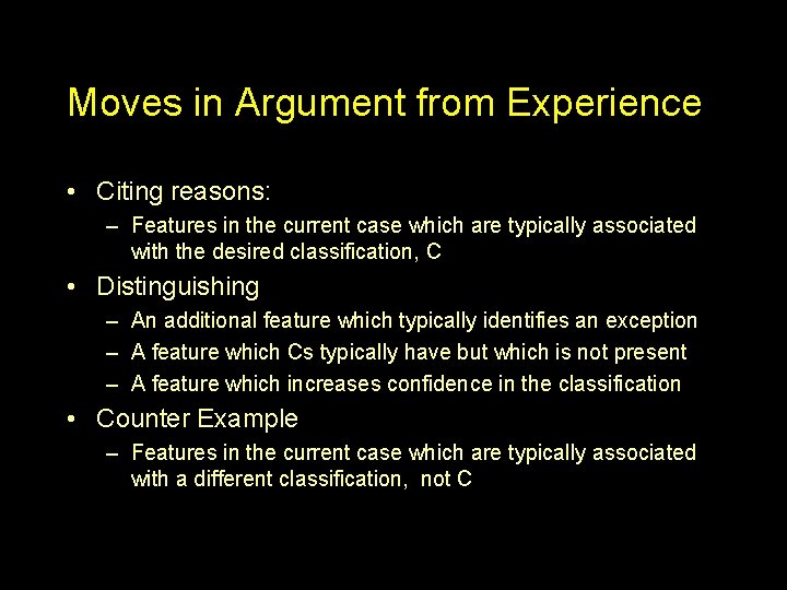 Moves in Argument from Experience • Citing reasons: – Features in the current case