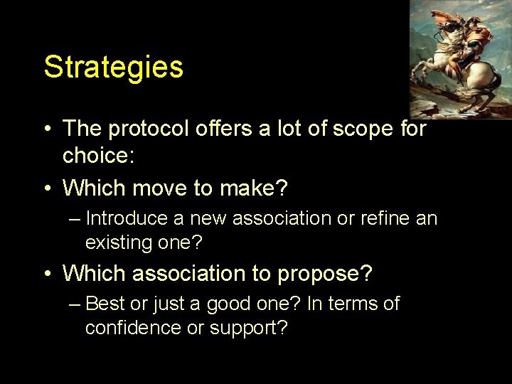 Strategies • The protocol offers a lot of scope for choice: • Which move