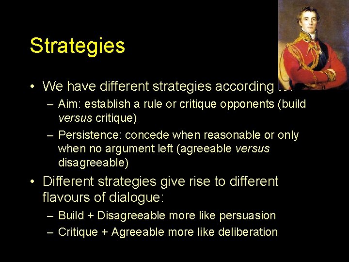 Strategies • We have different strategies according to: – Aim: establish a rule or