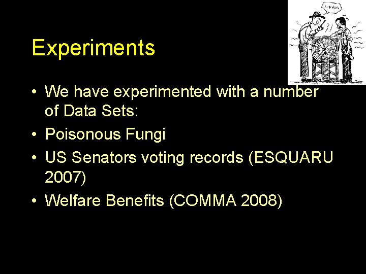 Experiments • We have experimented with a number of Data Sets: • Poisonous Fungi