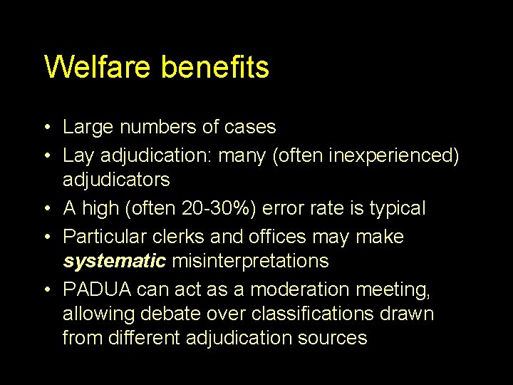 Welfare benefits • Large numbers of cases • Lay adjudication: many (often inexperienced) adjudicators