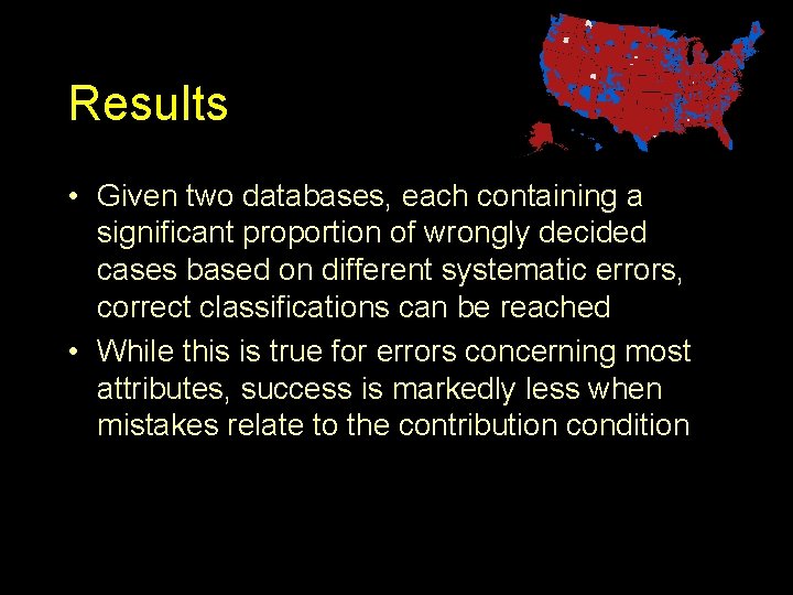 Results • Given two databases, each containing a significant proportion of wrongly decided cases