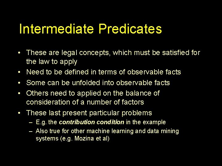 Intermediate Predicates • These are legal concepts, which must be satisfied for the law