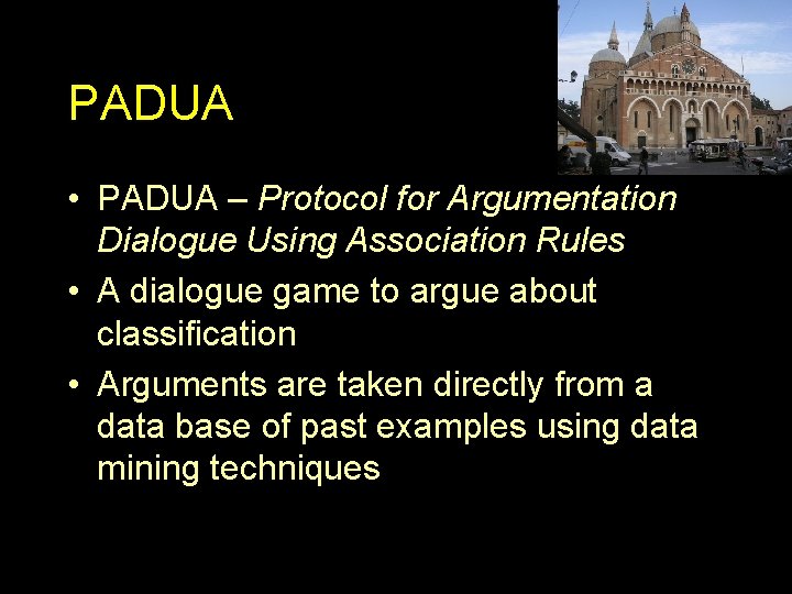 PADUA • PADUA – Protocol for Argumentation Dialogue Using Association Rules • A dialogue