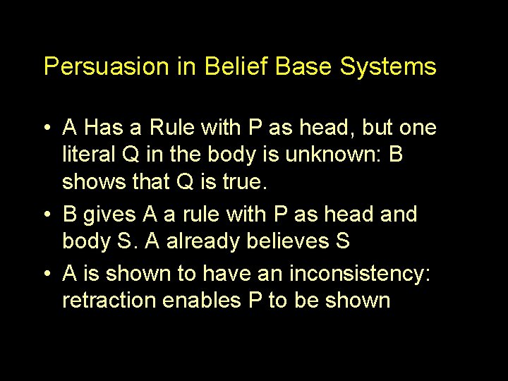 Persuasion in Belief Base Systems • A Has a Rule with P as head,