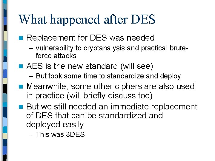 What happened after DES n Replacement for DES was needed – vulnerability to cryptanalysis
