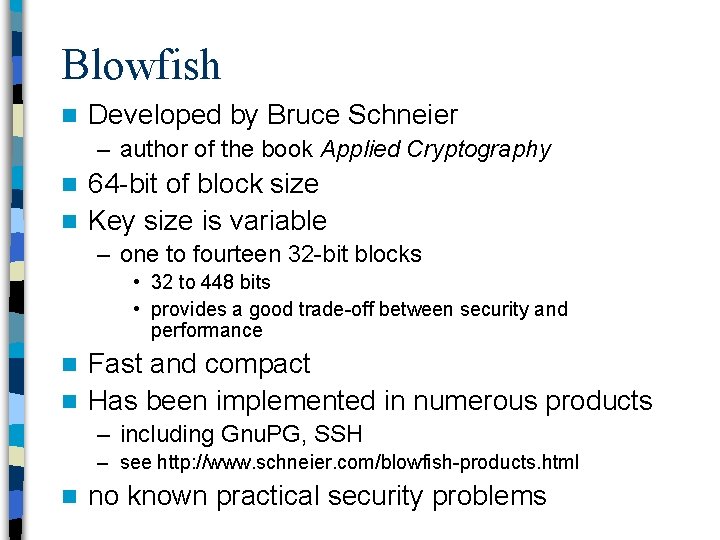 Blowfish n Developed by Bruce Schneier – author of the book Applied Cryptography 64