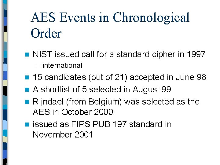 AES Events in Chronological Order n NIST issued call for a standard cipher in