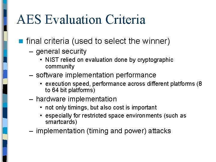 AES Evaluation Criteria n final criteria (used to select the winner) – general security