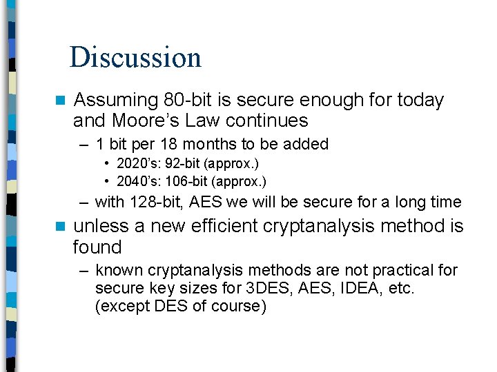 Discussion n Assuming 80 -bit is secure enough for today and Moore’s Law continues