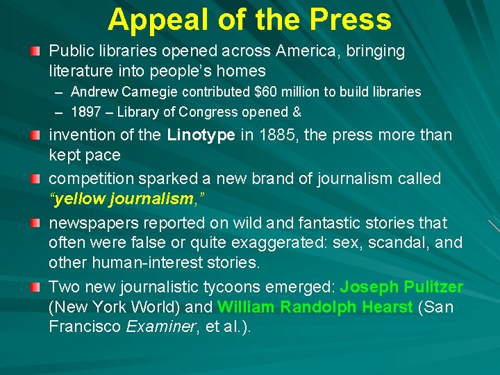 Appeal of the Press Public libraries opened across America, bringing literature into people’s homes