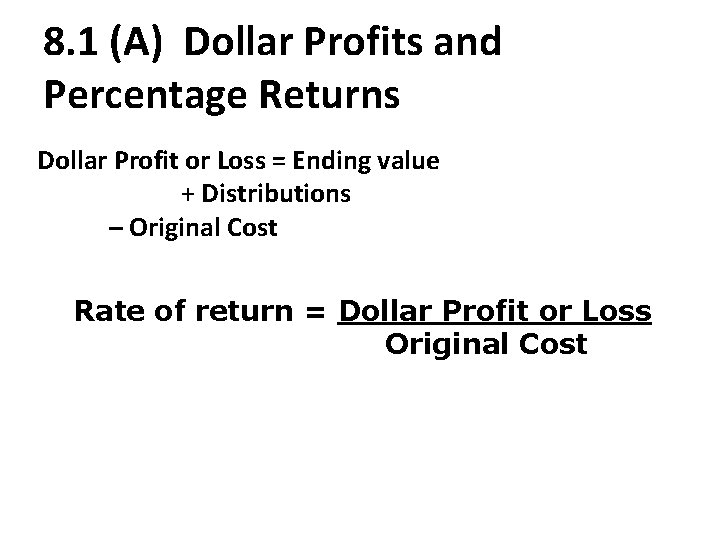 8. 1 (A) Dollar Profits and Percentage Returns Dollar Profit or Loss = Ending