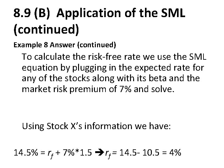 8. 9 (B) Application of the SML (continued) Example 8 Answer (continued) To calculate