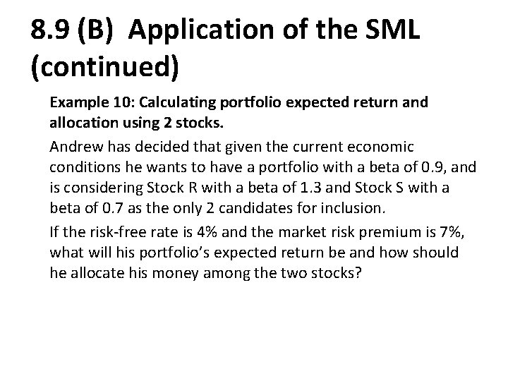 8. 9 (B) Application of the SML (continued) Example 10: Calculating portfolio expected return