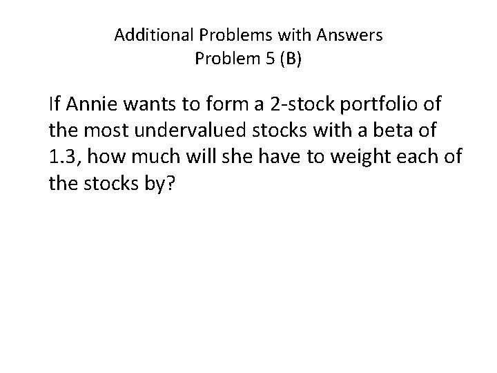 Additional Problems with Answers Problem 5 (B) If Annie wants to form a 2