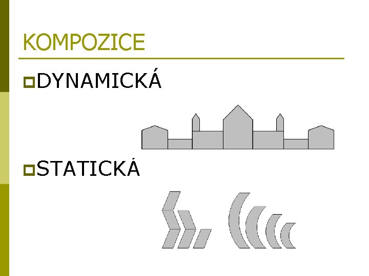 KOMPOZICE p. DYNAMICKÁ p. STATICKÁ 