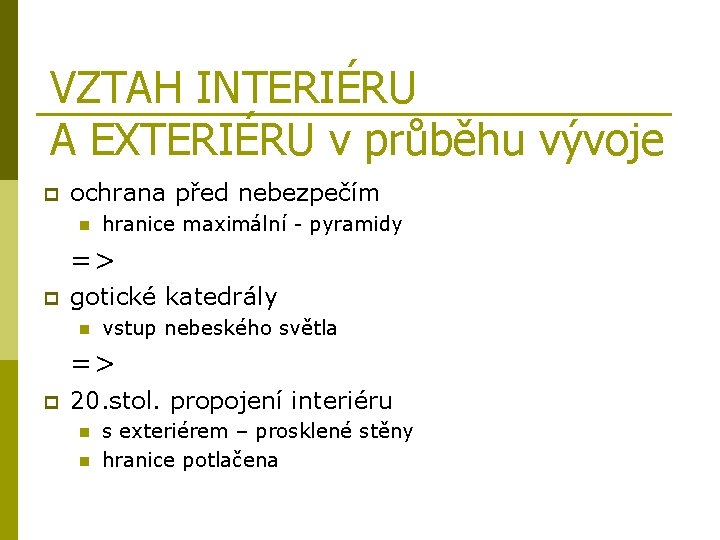 VZTAH INTERIÉRU A EXTERIÉRU v průběhu vývoje p ochrana před nebezpečím n hranice maximální