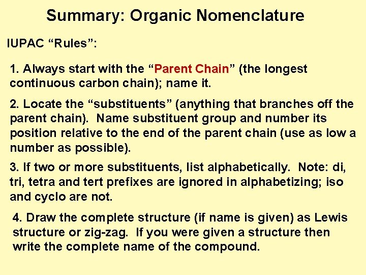 Summary: Organic Nomenclature IUPAC “Rules”: 1. Always start with the “Parent Chain” Chain (the