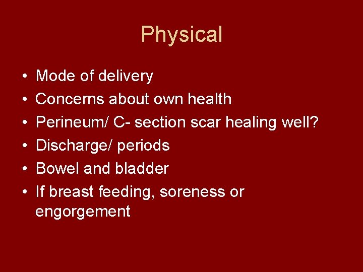 Physical • • • Mode of delivery Concerns about own health Perineum/ C- section