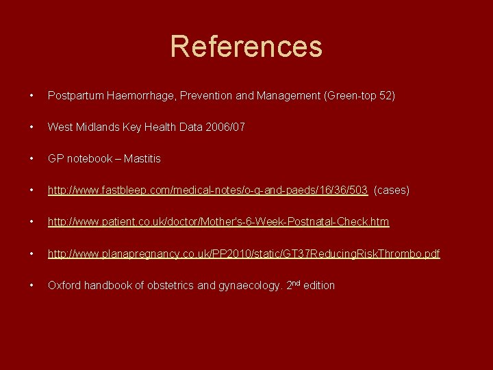 References • Postpartum Haemorrhage, Prevention and Management (Green-top 52) • West Midlands Key Health