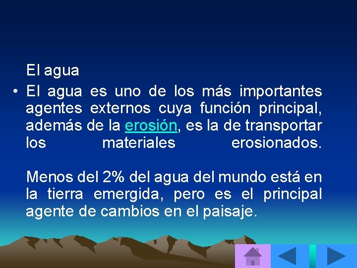 El agua • El agua es uno de los más importantes agentes externos cuya